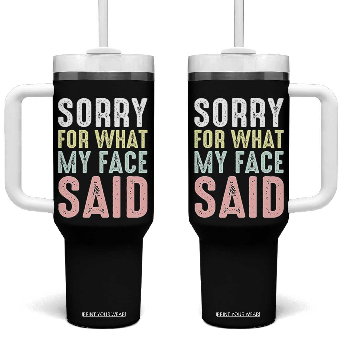 Sorry for What My Face Said Tumbler With Handle Retro Funny Mood Sarcastic Resting Face TS10 One Size: 40 oz Black Print Your Wear