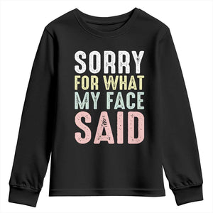 Sorry for What My Face Said Youth Sweatshirt Retro Funny Mood Sarcastic Resting Face TS10 Black Print Your Wear
