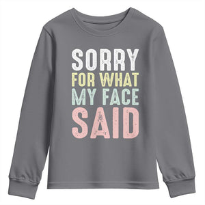Sorry for What My Face Said Youth Sweatshirt Retro Funny Mood Sarcastic Resting Face TS10 Charcoal Print Your Wear