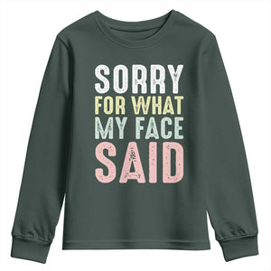 Sorry for What My Face Said Youth Sweatshirt Retro Funny Mood Sarcastic Resting Face TS10 Dark Forest Green Print Your Wear