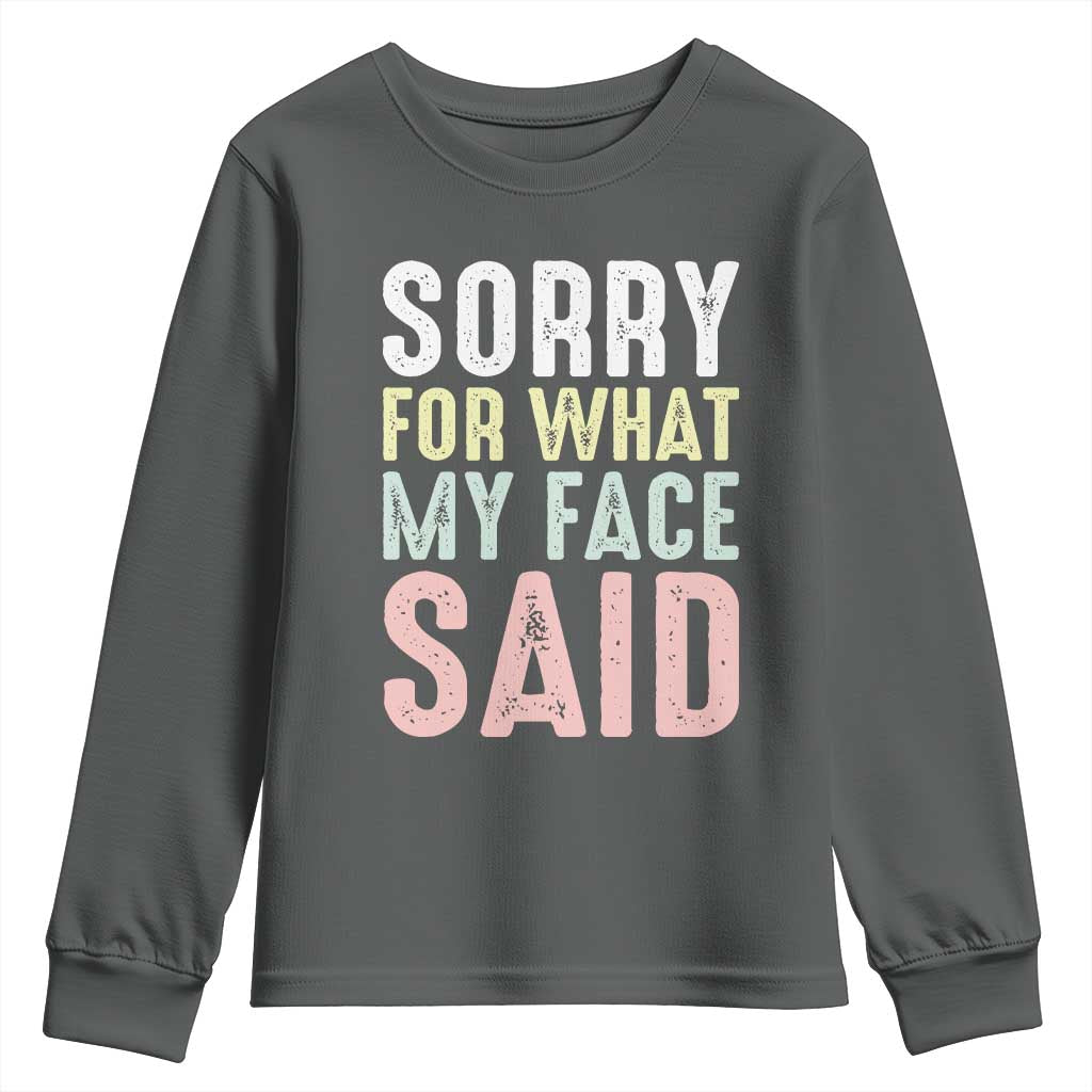 Sorry for What My Face Said Youth Sweatshirt Retro Funny Mood Sarcastic Resting Face TS10 Dark Heather Print Your Wear
