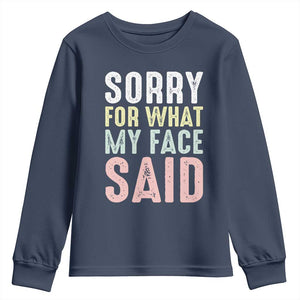 Sorry for What My Face Said Youth Sweatshirt Retro Funny Mood Sarcastic Resting Face TS10 Navy Print Your Wear