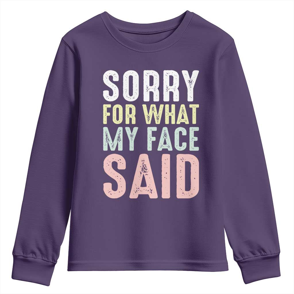 Sorry for What My Face Said Youth Sweatshirt Retro Funny Mood Sarcastic Resting Face TS10 Purple Print Your Wear