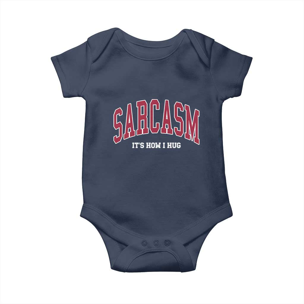 Sarcasm It's How I Hug Baby Onesie Funny Graphic Trendy TS10 Navy Print Your Wear
