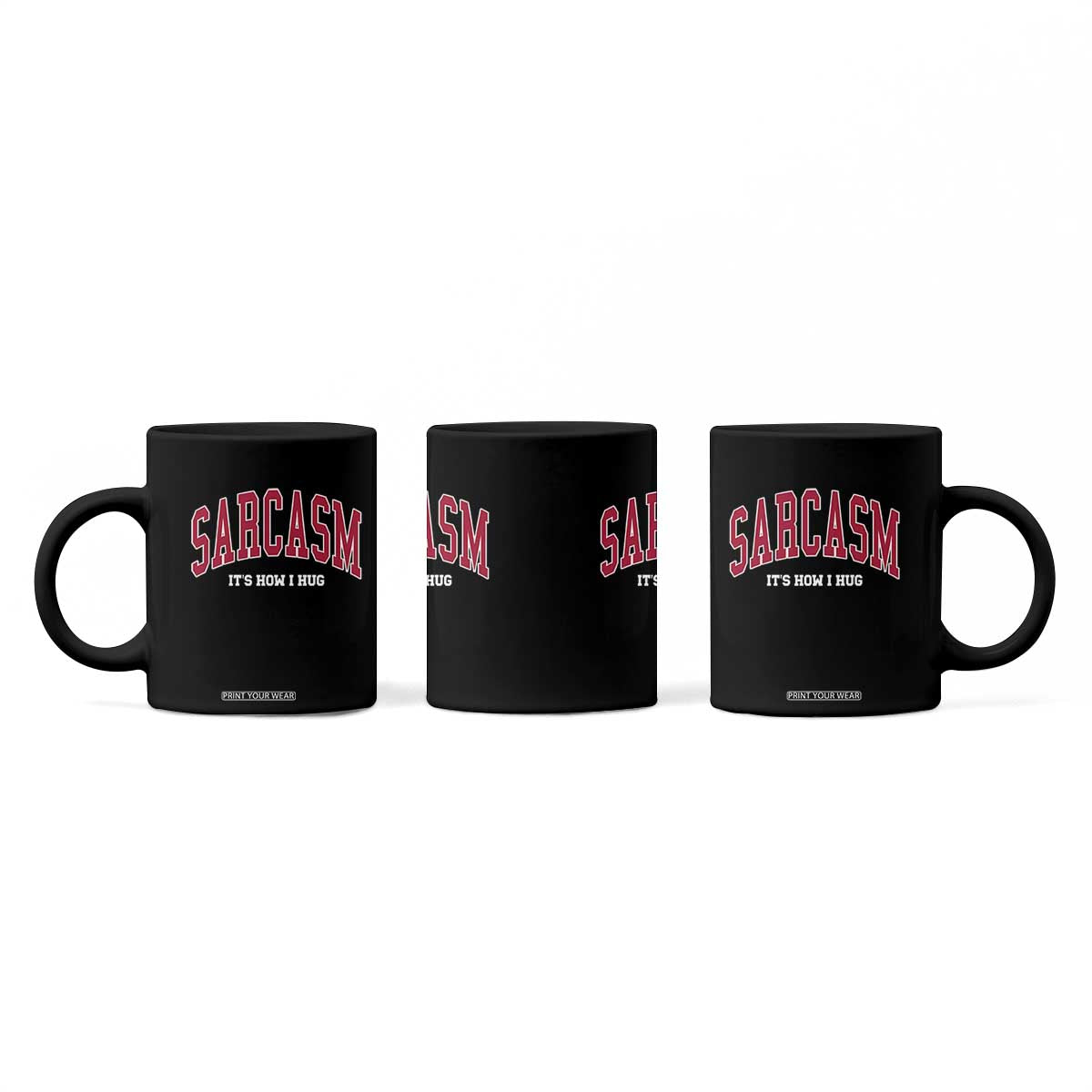 Sarcasm It's How I Hug Coffee Mug Funny Graphic Trendy TS10 Print Your Wear