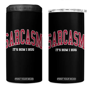 Sarcasm It's How I Hug 4 in 1 Can Cooler Tumbler Funny Graphic Trendy TS10 One Size: 16 oz Black Print Your Wear