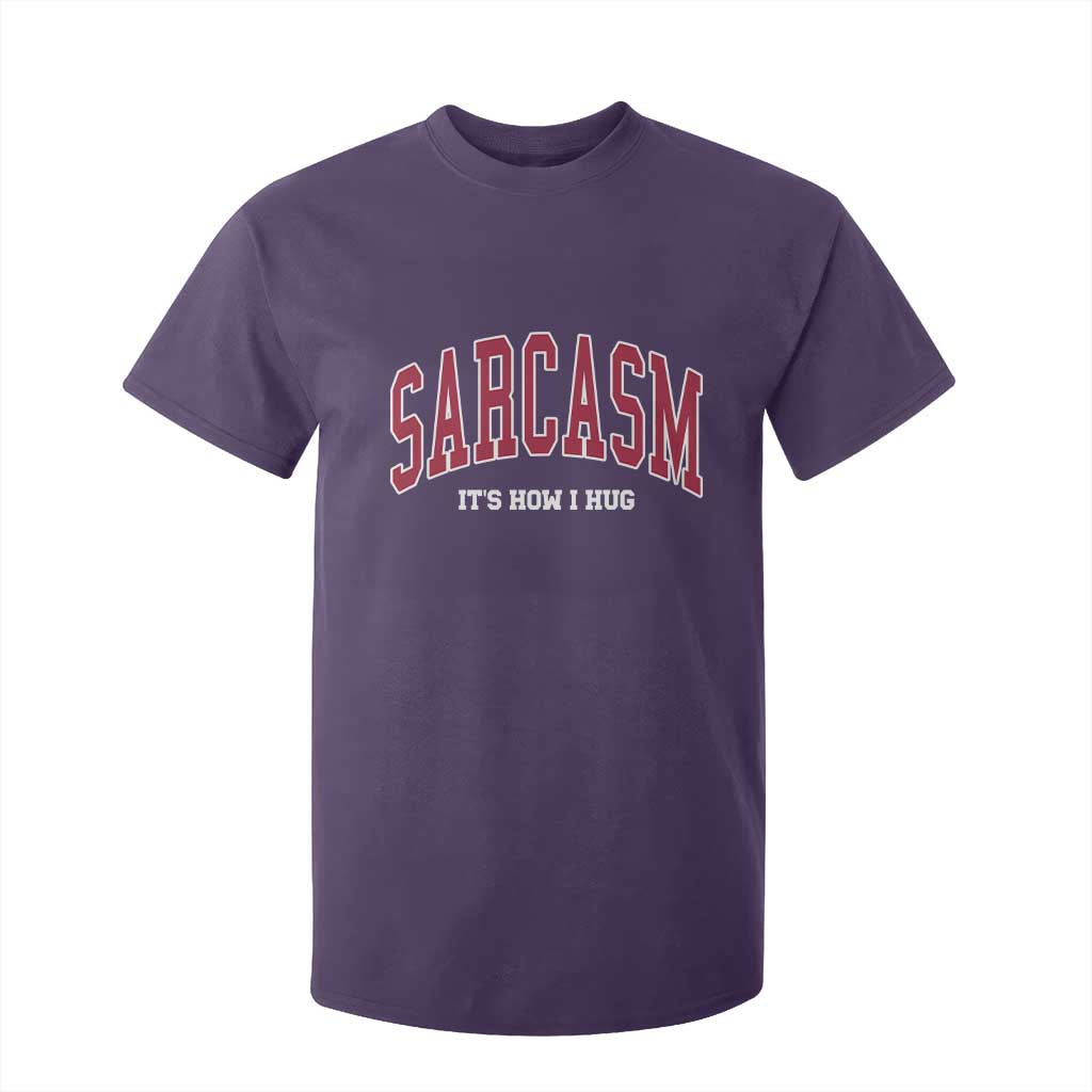 Sarcasm It's How I Hug T Shirt For Kid Funny Graphic Trendy TS10 Purple Print Your Wear
