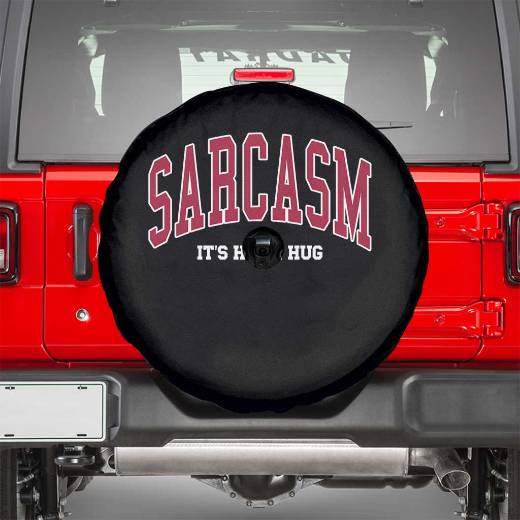Sarcasm It's How I Hug Spare Tire Cover Funny Graphic Trendy TS10 Black Print Your Wear