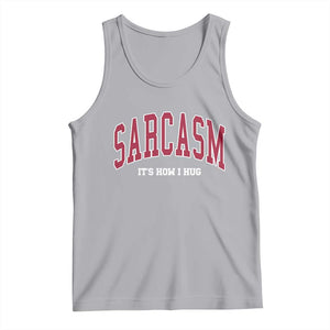 Sarcasm It's How I Hug Tank Top Funny Graphic Trendy TS10 Athletic Heather Print Your Wear