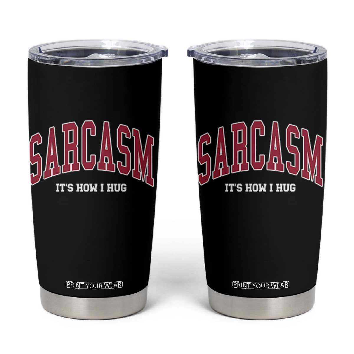 Sarcasm It's How I Hug Tumbler Cup Funny Graphic Trendy TS10 Black Print Your Wear