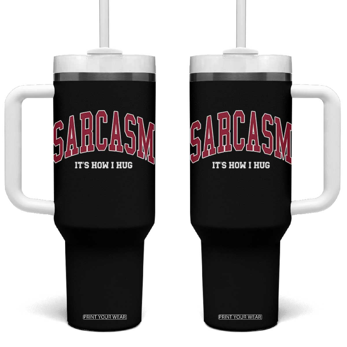 Sarcasm It's How I Hug Tumbler With Handle Funny Graphic Trendy TS10 One Size: 40 oz Black Print Your Wear