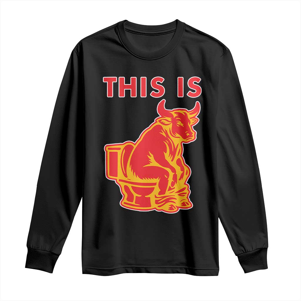 This Is Bull Shit Long Sleeve Shirt Bullshit Sarcastic Embarrassing Gag Gifts TS10 Black Print Your Wear