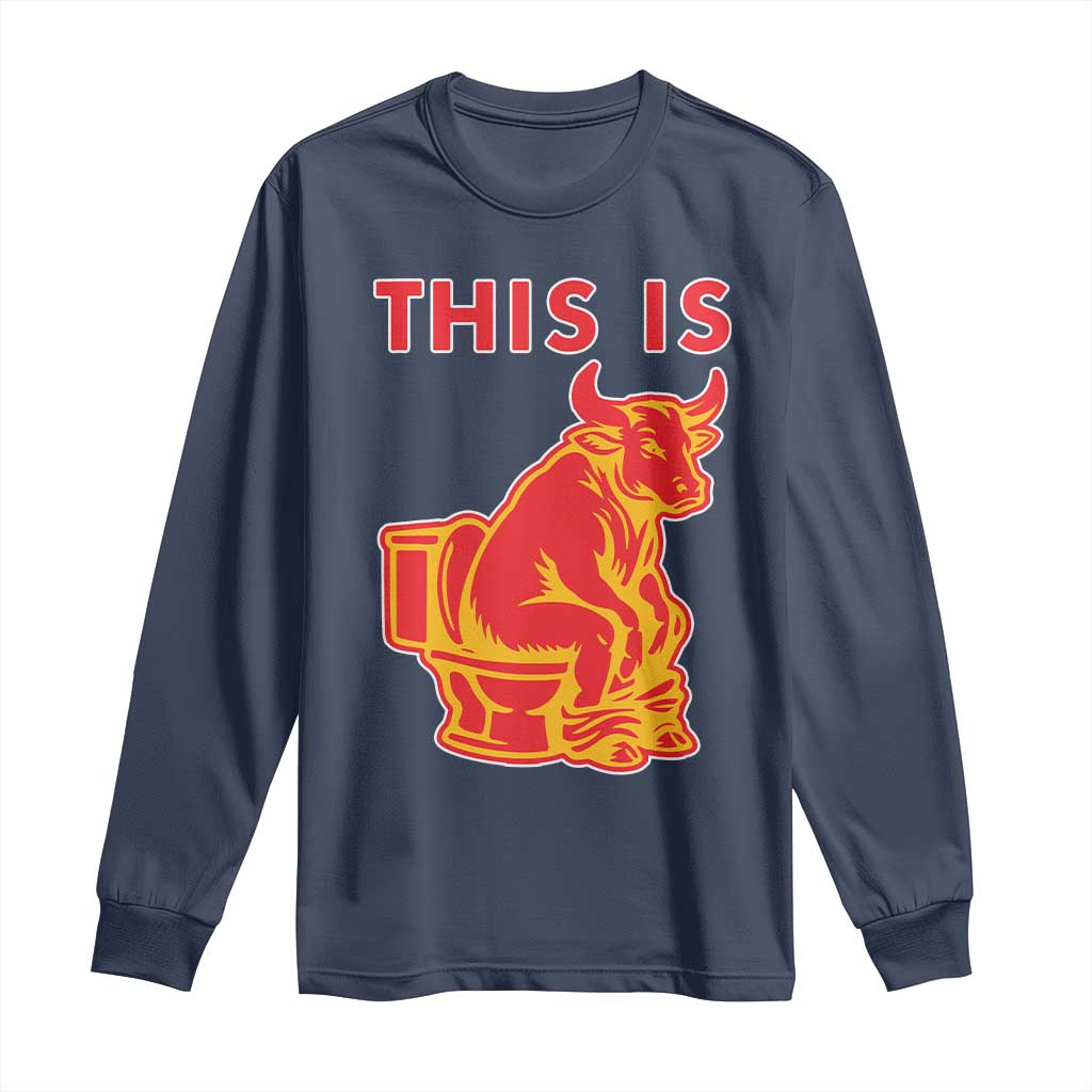 This Is Bull Shit Long Sleeve Shirt Bullshit Sarcastic Embarrassing Gag Gifts TS10 Navy Print Your Wear