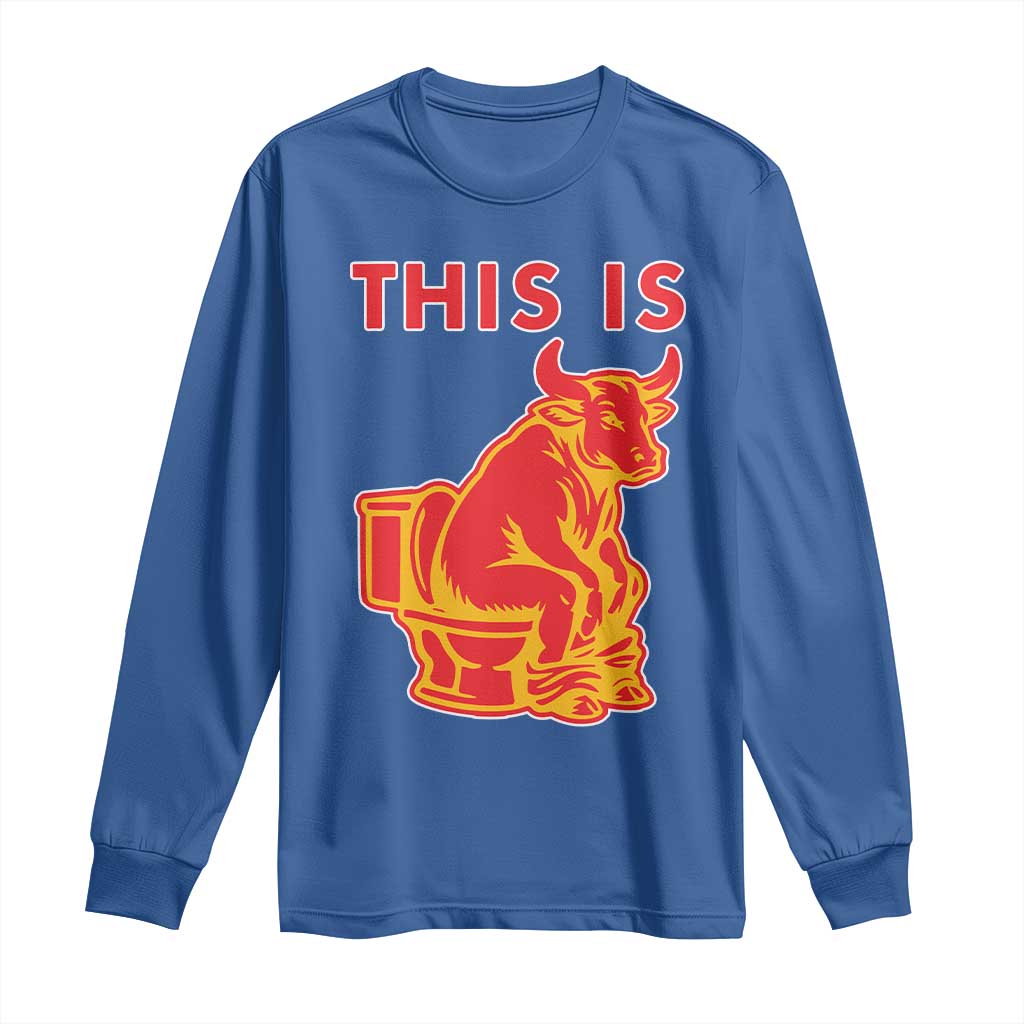 This Is Bull Shit Long Sleeve Shirt Bullshit Sarcastic Embarrassing Gag Gifts TS10 Royal Blue Print Your Wear