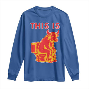 This Is Bull Shit Long Sleeve Shirt Bullshit Sarcastic Embarrassing Gag Gifts TS10 Royal Blue Print Your Wear