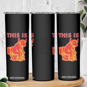 This Is Bull Shit Skinny Tumbler Bullshit Sarcastic Embarrassing Gag Gifts TS10 Print Your Wear