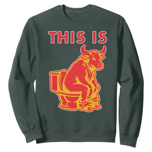This Is Bull Shit Sweatshirt Bullshit Sarcastic Embarrassing Gag Gifts TS10 Dark Forest Green Print Your Wear