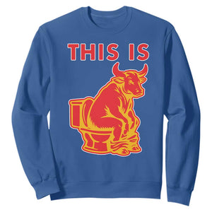 This Is Bull Shit Sweatshirt Bullshit Sarcastic Embarrassing Gag Gifts TS10 Royal Blue Print Your Wear