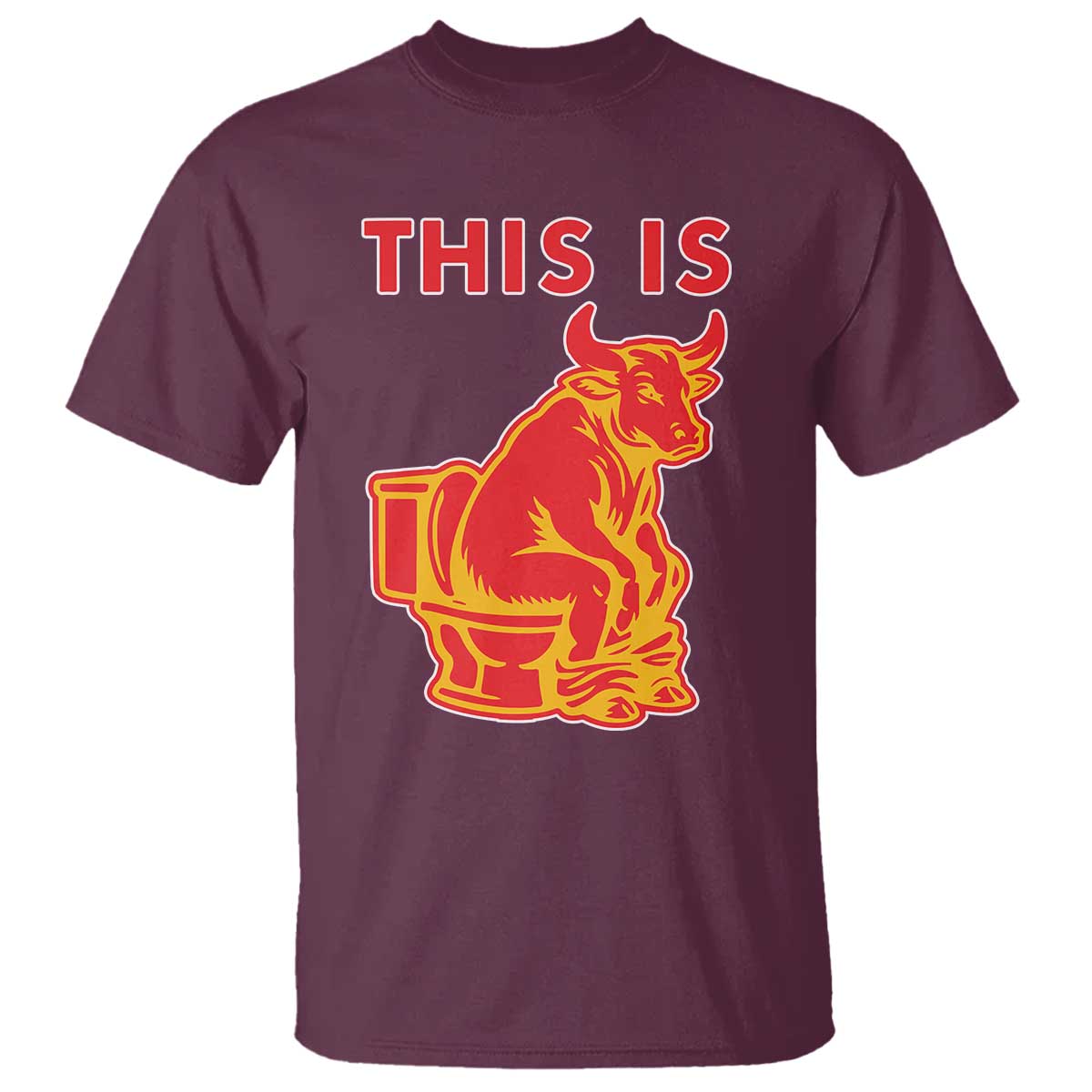 This Is Bull Shit T Shirt Bullshit Sarcastic Embarrassing Gag Gifts TS10 Maroon Print Your Wear