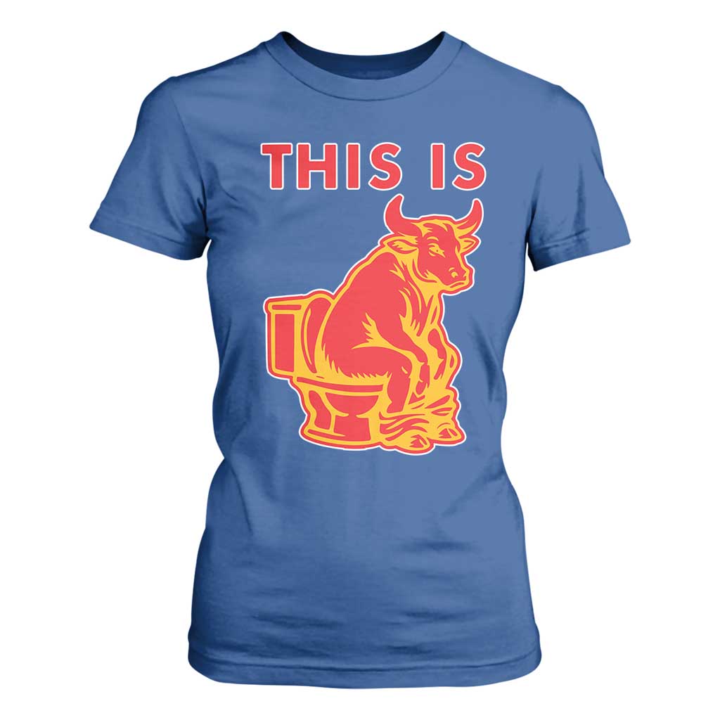 This Is Bull Shit T Shirt For Women Bullshit Sarcastic Embarrassing Gag Gifts TS10 Royal Blue Print Your Wear