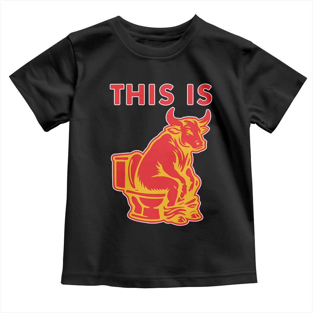 This Is Bull Shit Toddler T Shirt Bullshit Sarcastic Embarrassing Gag Gifts TS10 Black Print Your Wear