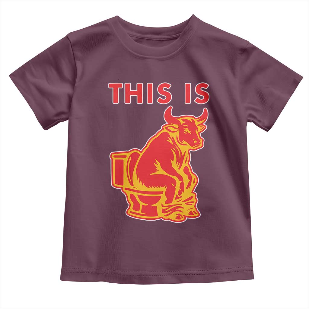 This Is Bull Shit Toddler T Shirt Bullshit Sarcastic Embarrassing Gag Gifts TS10 Maroon Print Your Wear