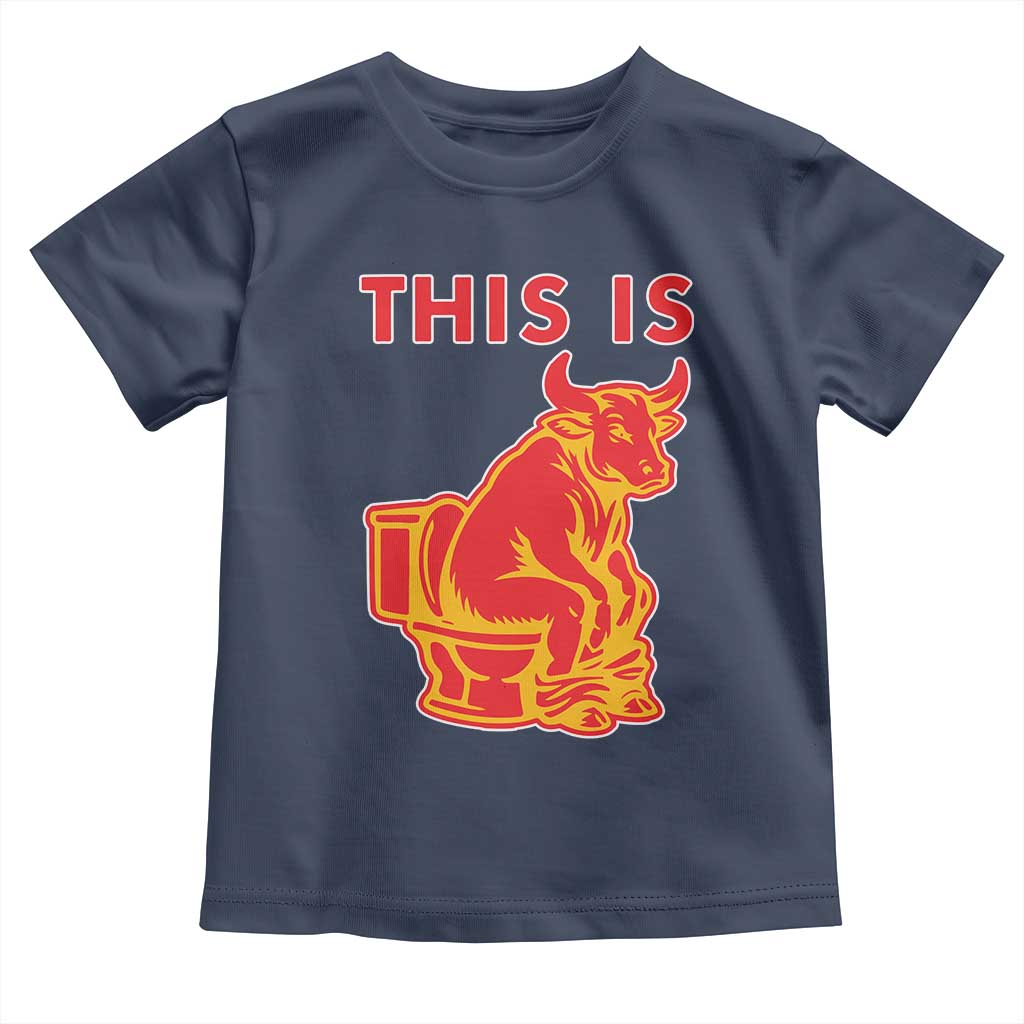This Is Bull Shit Toddler T Shirt Bullshit Sarcastic Embarrassing Gag Gifts TS10 Navy Print Your Wear