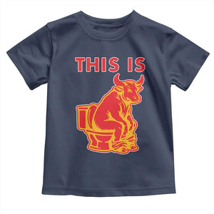 This Is Bull Shit Toddler T Shirt Bullshit Sarcastic Embarrassing Gag Gifts TS10 Navy Print Your Wear