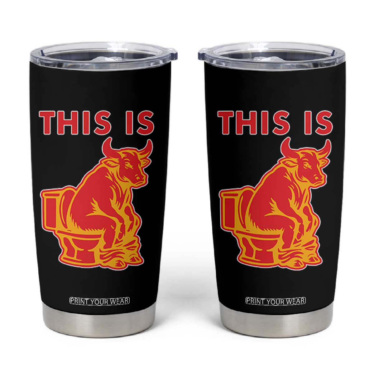 This Is Bull Shit Tumbler Cup Bullshit Sarcastic Embarrassing Gag Gifts TS10 Black Print Your Wear