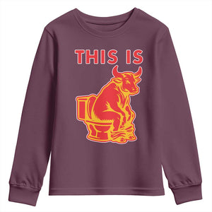 This Is Bull Shit Youth Sweatshirt Bullshit Sarcastic Embarrassing Gag Gifts TS10 Maroon Print Your Wear