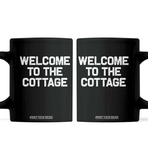 Welcome To The Cottage Coffee Mug TS10 Black Print Your Wear
