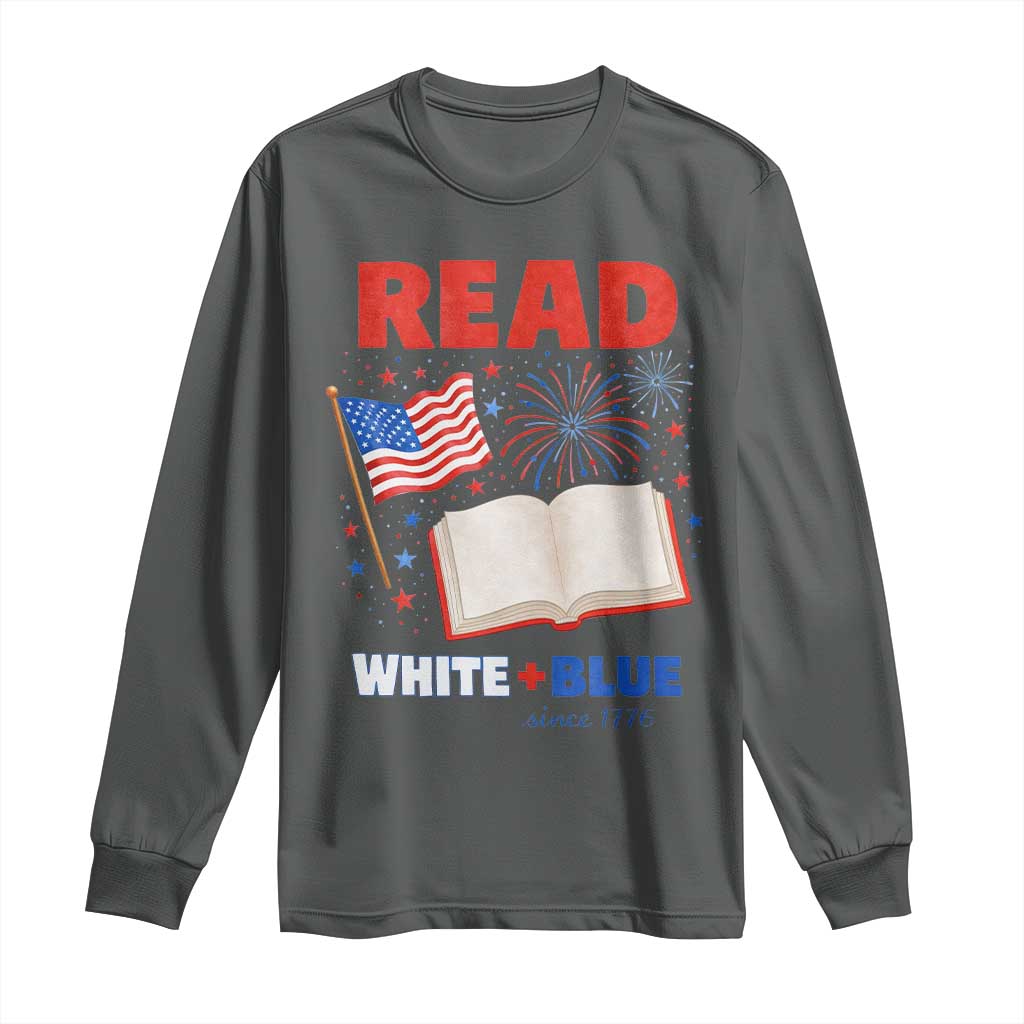 Patriotic Bookish 4th Of July Read White Blue Since 1776 Long Sleeve Shirt TS10 Dark Heather Print Your Wear