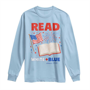Patriotic Bookish 4th Of July Read White Blue Since 1776 Long Sleeve Shirt TS10 Light Blue Print Your Wear