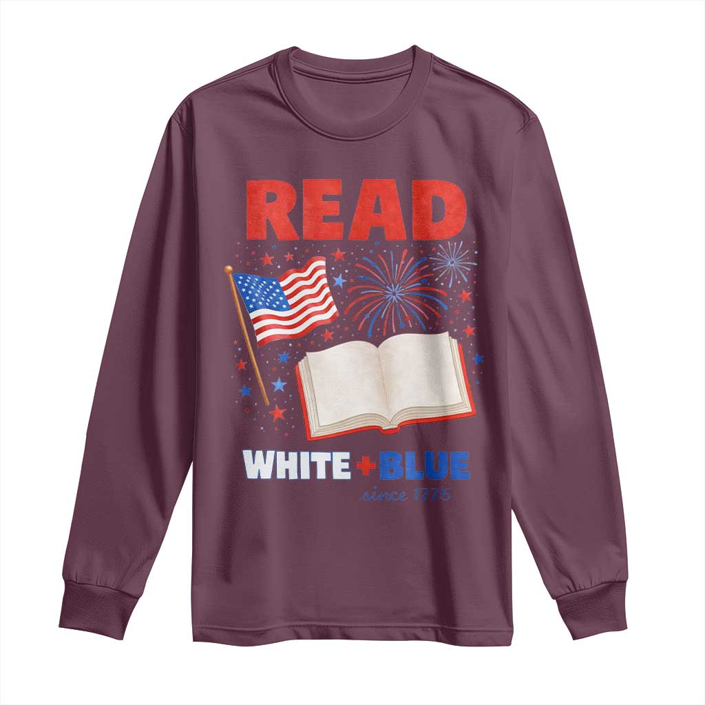 Patriotic Bookish 4th Of July Read White Blue Since 1776 Long Sleeve Shirt TS10 Maroon Print Your Wear