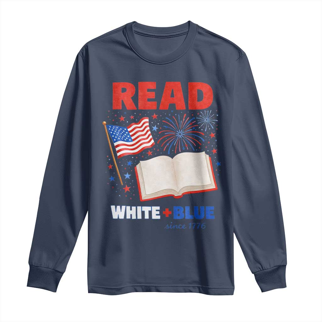 Patriotic Bookish 4th Of July Read White Blue Since 1776 Long Sleeve Shirt TS10 Navy Print Your Wear