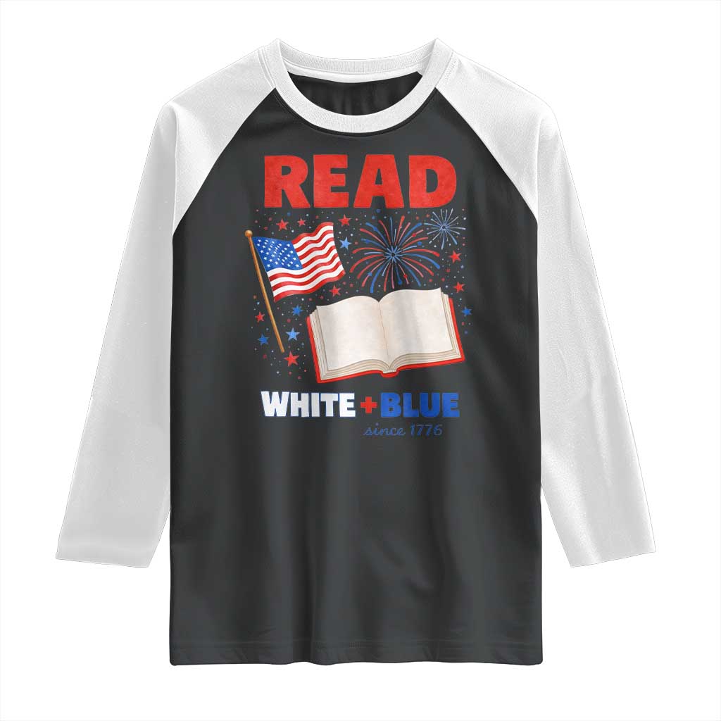 Patriotic Bookish 4th Of July Read White Blue Since 1776 Raglan Shirt TS10 Black White Print Your Wear