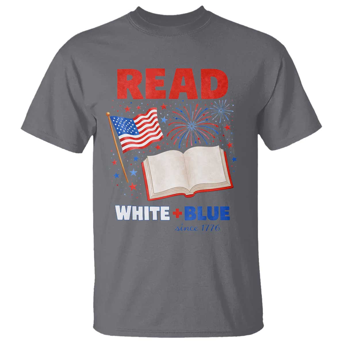 Patriotic Bookish 4th Of July Read White Blue Since 1776 T Shirt TS10 Charcoal Print Your Wear