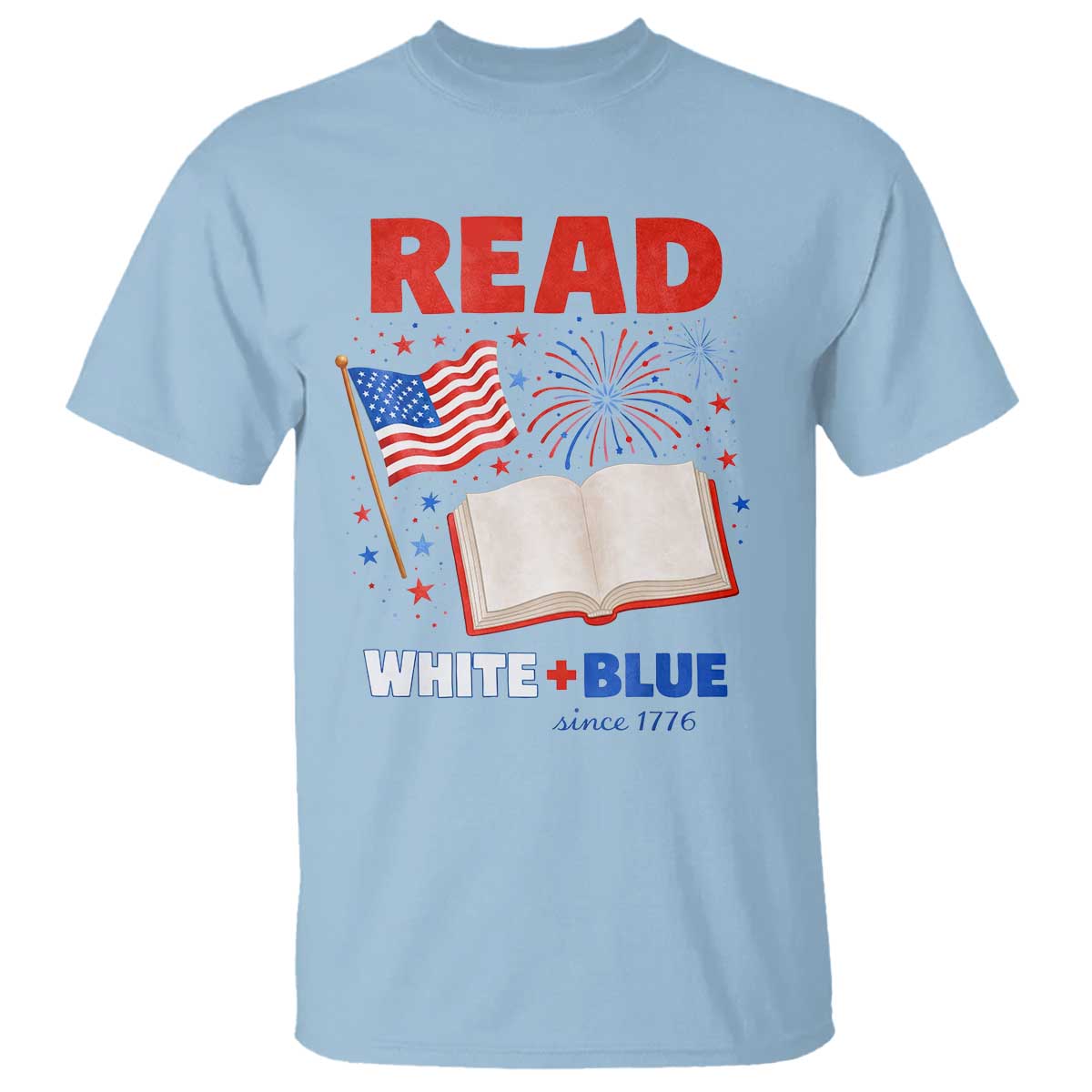 Patriotic Bookish 4th Of July Read White Blue Since 1776 T Shirt TS10 Light Blue Print Your Wear