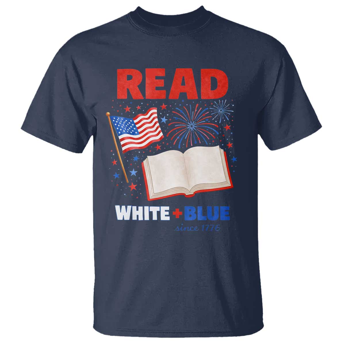 Patriotic Bookish 4th Of July Read White Blue Since 1776 T Shirt TS10 Navy Print Your Wear