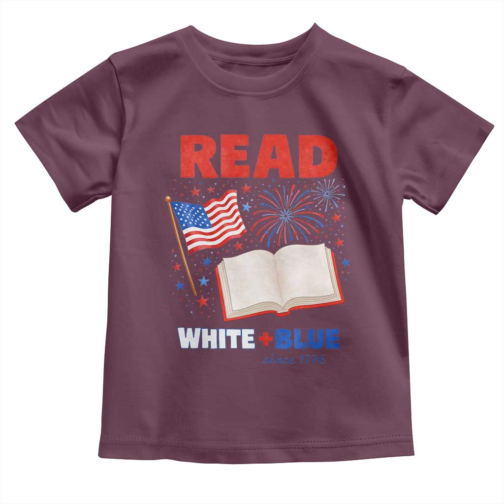 Patriotic Bookish 4th Of July Read White Blue Since 1776 Toddler T Shirt TS10 Maroon Print Your Wear