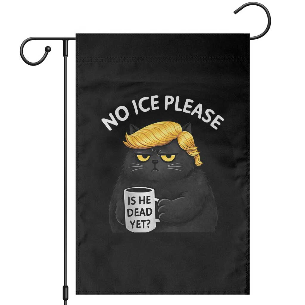 No ICE Protest Garden Flag Is He Dead Yet Black Cat Meme TS10 Black Print Your Wear