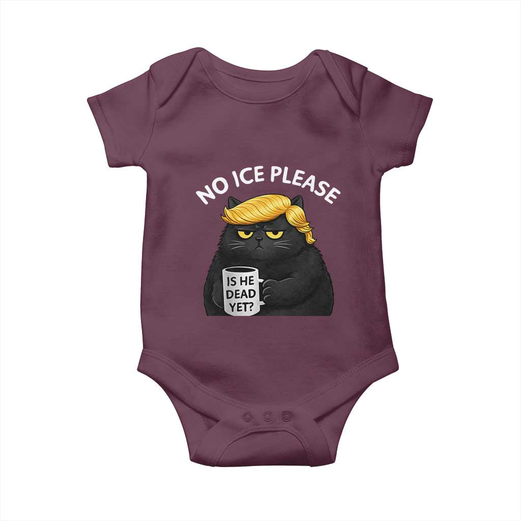 No ICE Protest Baby Onesie Is He Dead Yet Black Cat Meme TS10 Maroon Print Your Wear