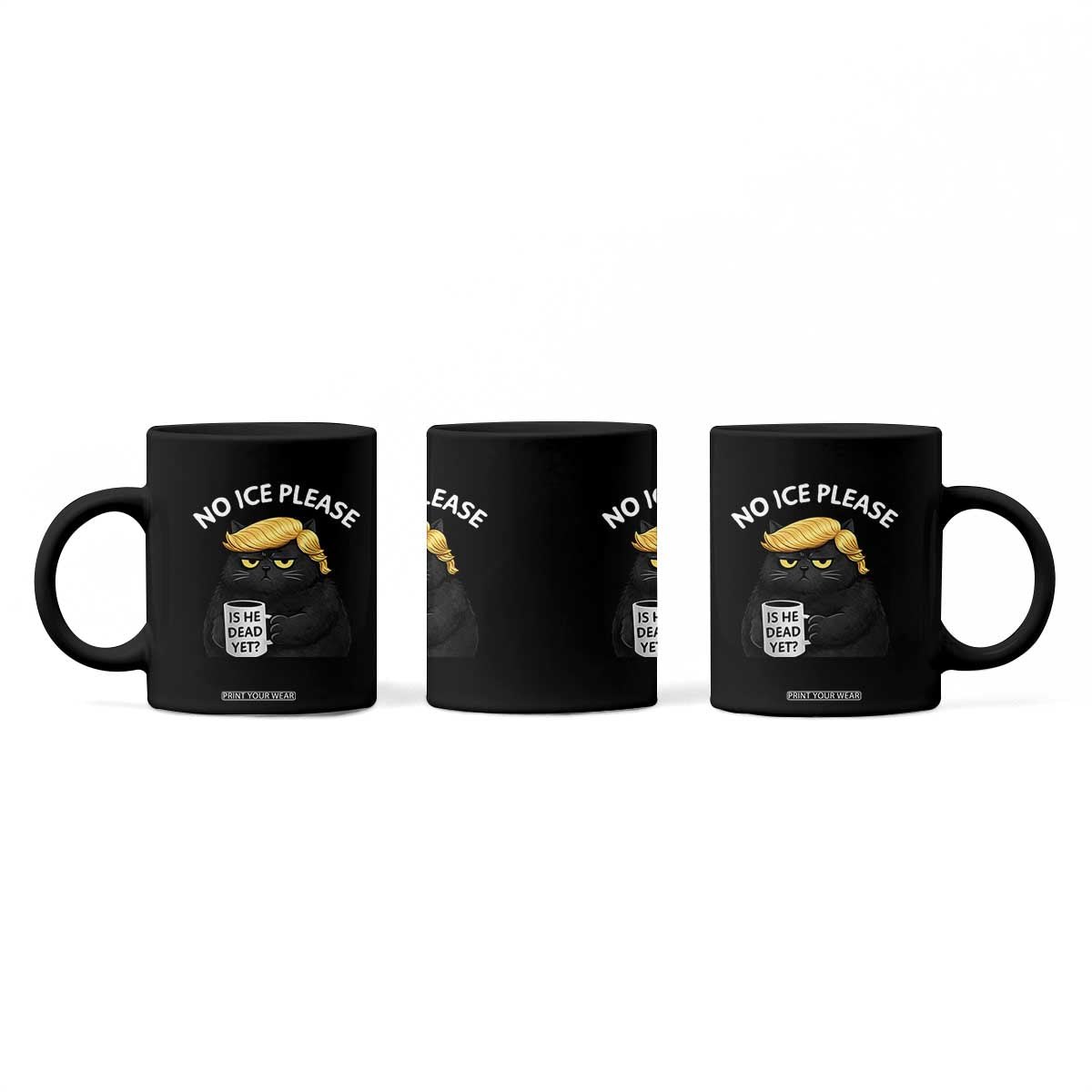 No ICE Protest Coffee Mug Is He Dead Yet Black Cat Meme TS10 Print Your Wear