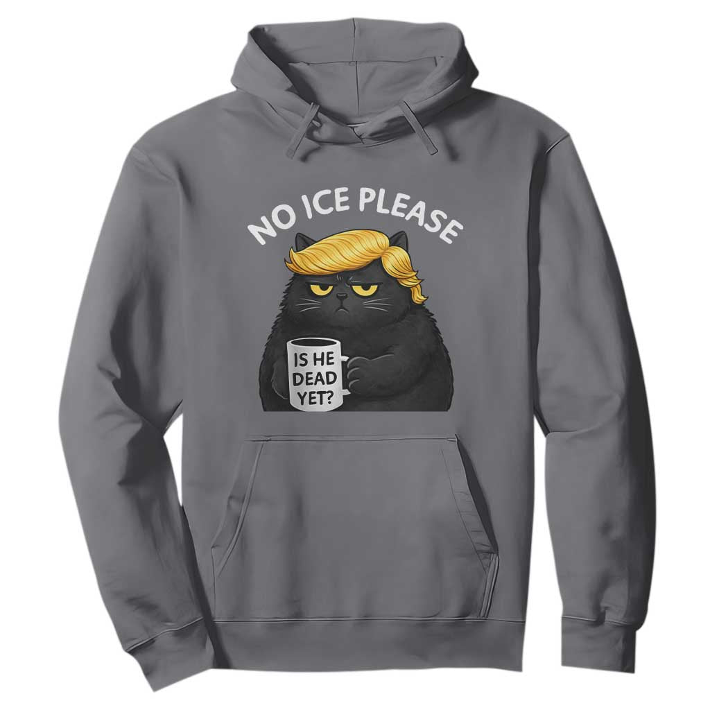 No ICE Protest Hoodie Is He Dead Yet Black Cat Meme TS10 Charcoal Print Your Wear