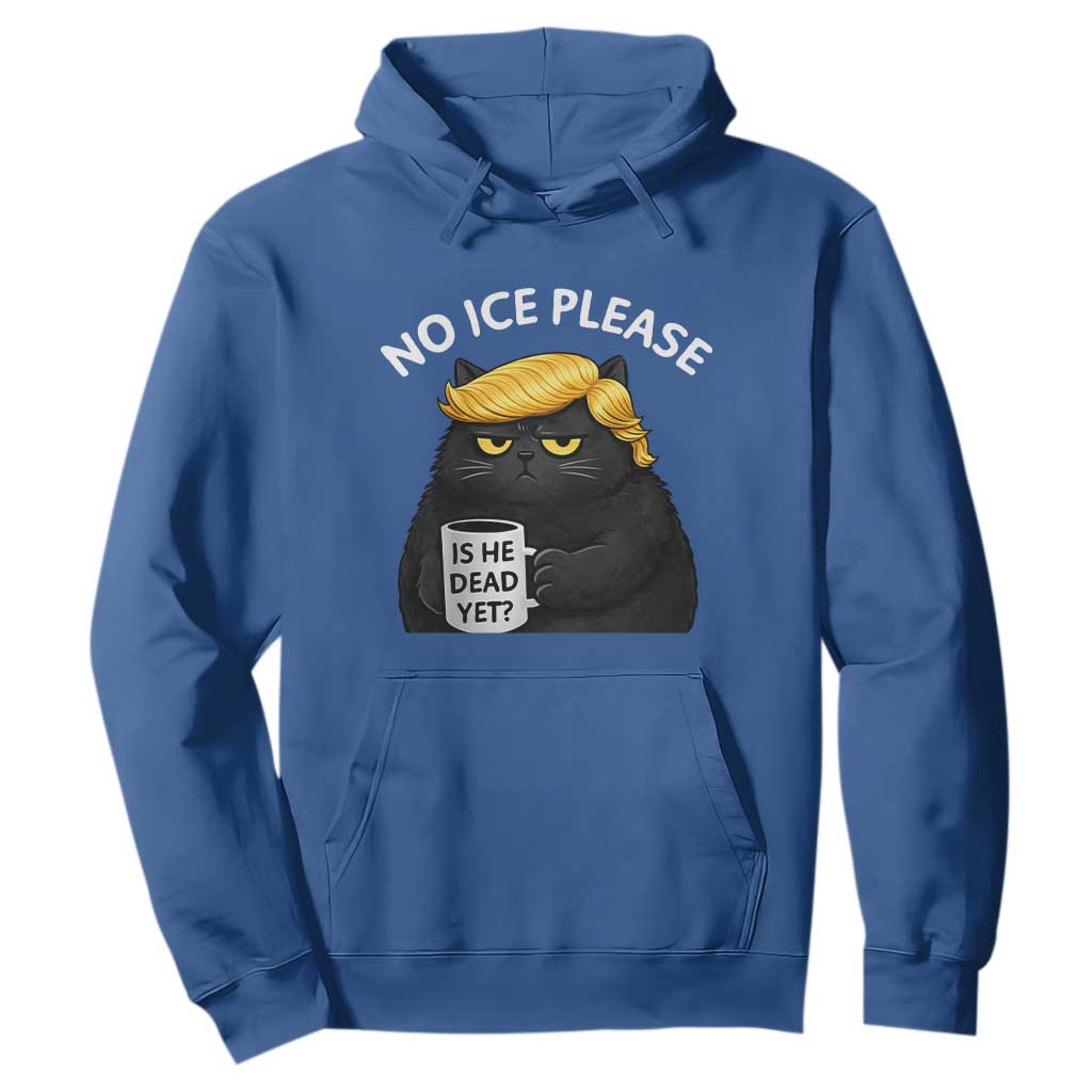 No ICE Protest Hoodie Is He Dead Yet Black Cat Meme TS10 Royal Blue Print Your Wear