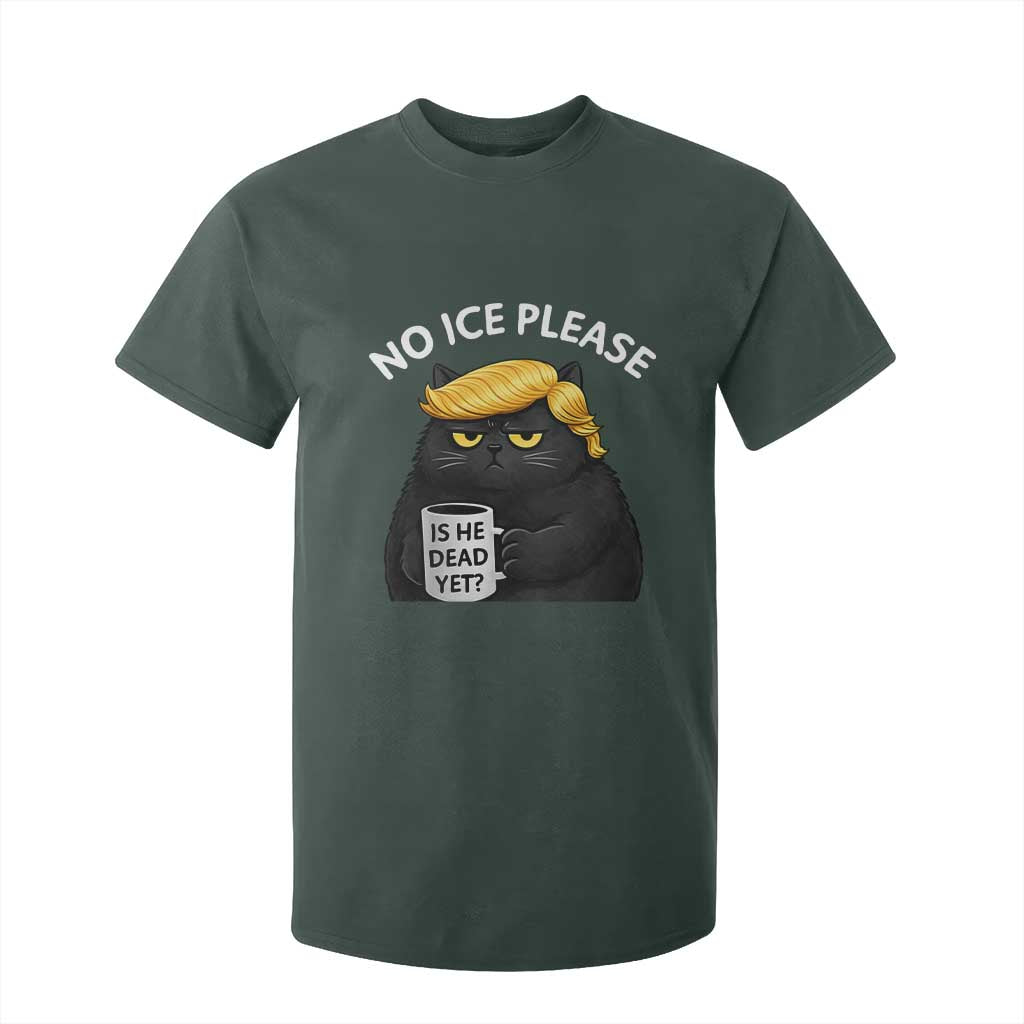 No ICE Protest T Shirt For Kid Is He Dead Yet Black Cat Meme TS10 Dark Forest Green Print Your Wear