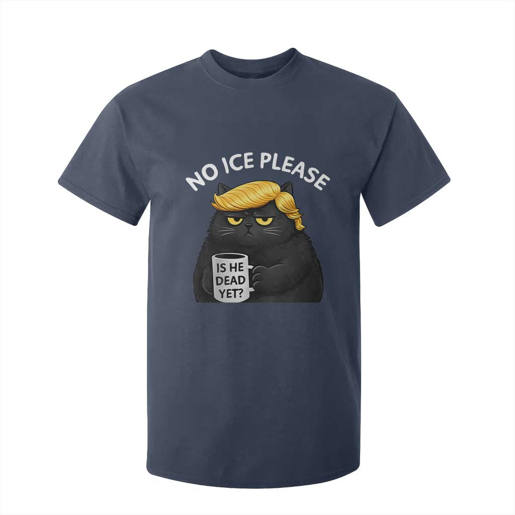 No ICE Protest T Shirt For Kid Is He Dead Yet Black Cat Meme TS10 Navy Print Your Wear