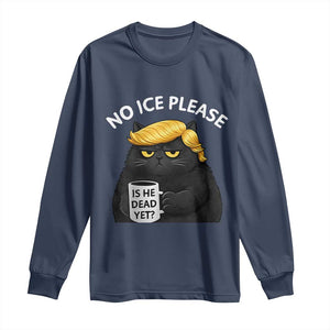 No ICE Protest Long Sleeve Shirt Is He Dead Yet Black Cat Meme TS10 Navy Print Your Wear