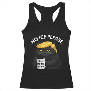 No ICE Protest Racerback Tank Top Is He Dead Yet Black Cat Meme TS10 Black Print Your Wear