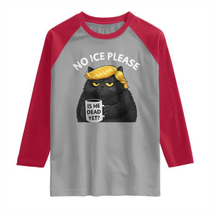 No ICE Protest Raglan Shirt Is He Dead Yet Black Cat Meme TS10 Sport Gray Red Print Your Wear